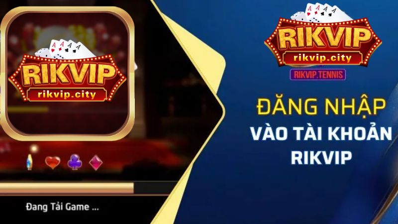 Đăng nhập RikVIP – Hướng dẫn truy cập tài khoản game RikVIP nhanh chóng.